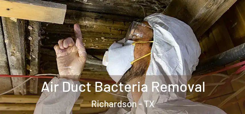 Air Duct Bacteria Removal Richardson - TX
