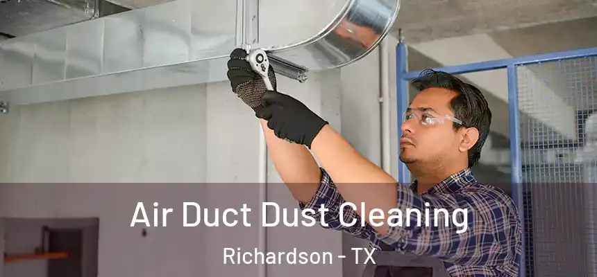 Air Duct Dust Cleaning Richardson - TX