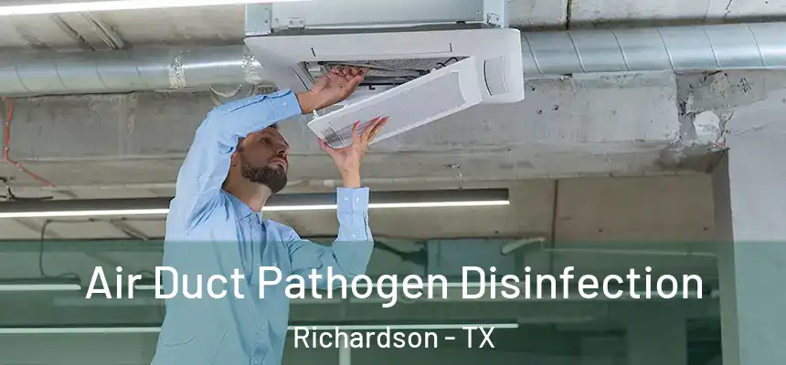 Air Duct Pathogen Disinfection Richardson - TX