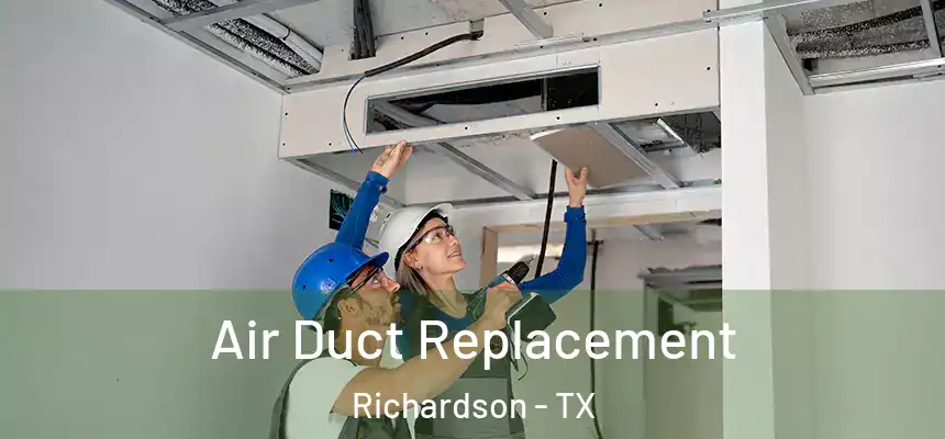 Air Duct Replacement Richardson - TX