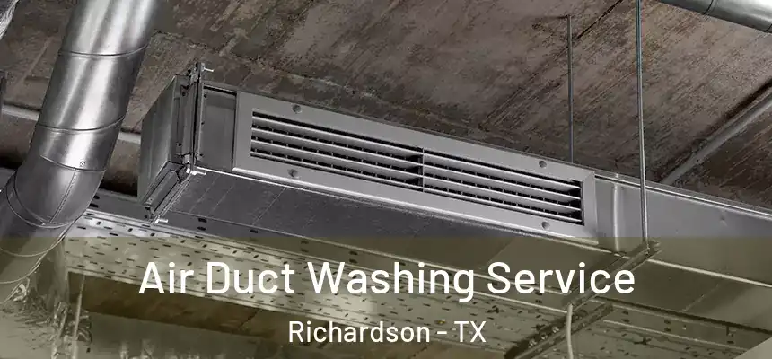 Air Duct Washing Service Richardson - TX