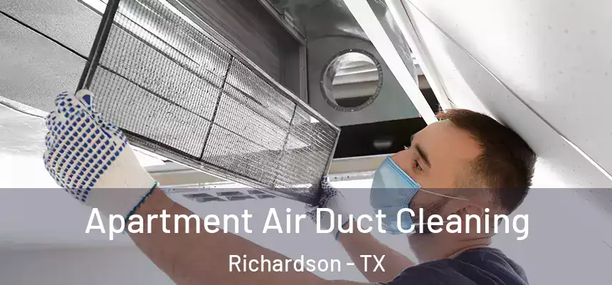 Apartment Air Duct Cleaning Richardson - TX