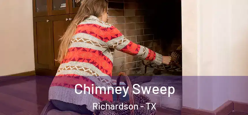 Chimney Sweep Richardson - TX