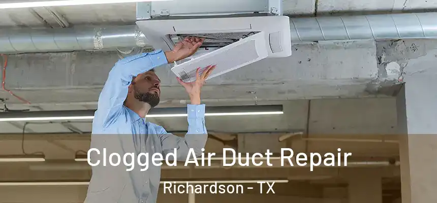 Clogged Air Duct Repair Richardson - TX