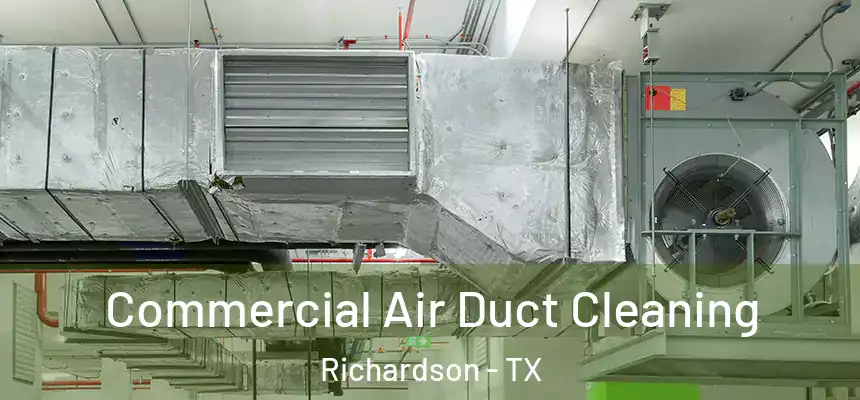 Commercial Air Duct Cleaning Richardson - TX