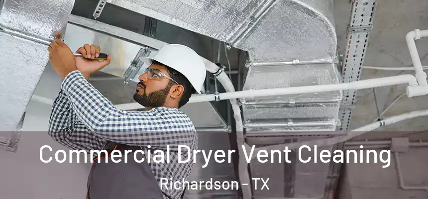 Commercial Dryer Vent Cleaning Richardson - TX
