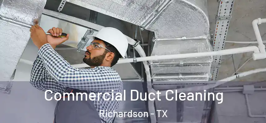 Commercial Duct Cleaning Richardson - TX