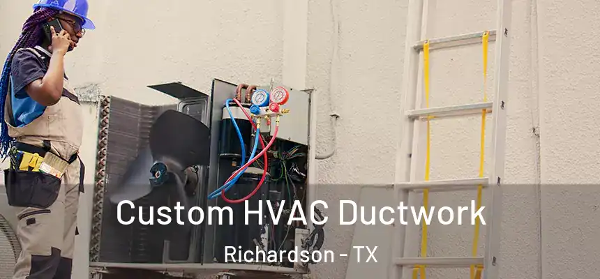 Custom HVAC Ductwork Richardson - TX