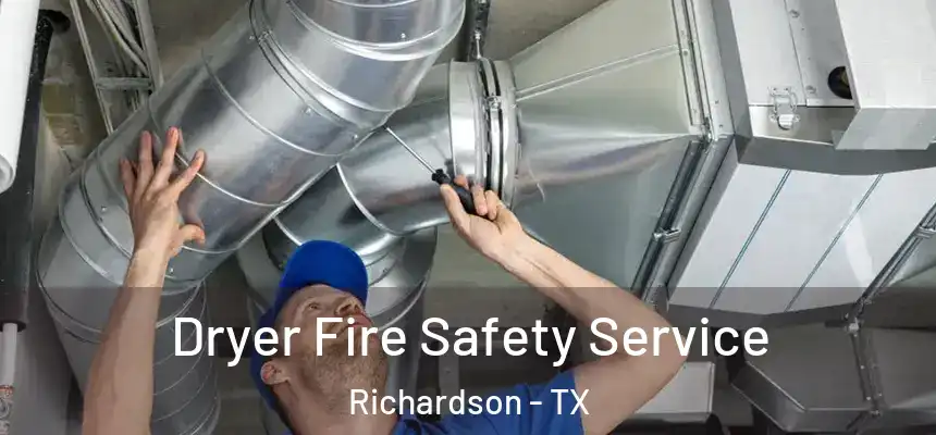 Dryer Fire Safety Service Richardson - TX