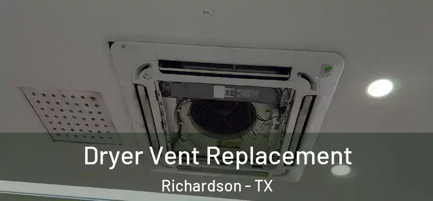 Dryer Vent Replacement Richardson - TX