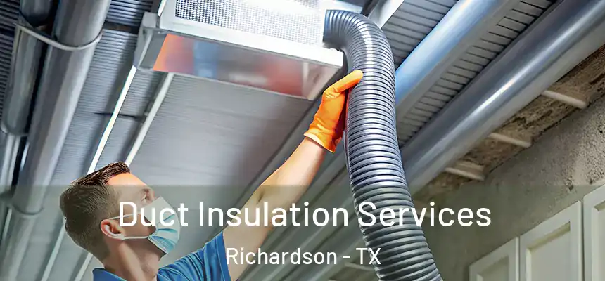 Duct Insulation Services Richardson - TX