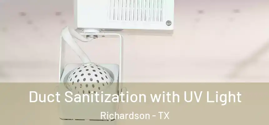 Duct Sanitization with UV Light Richardson - TX