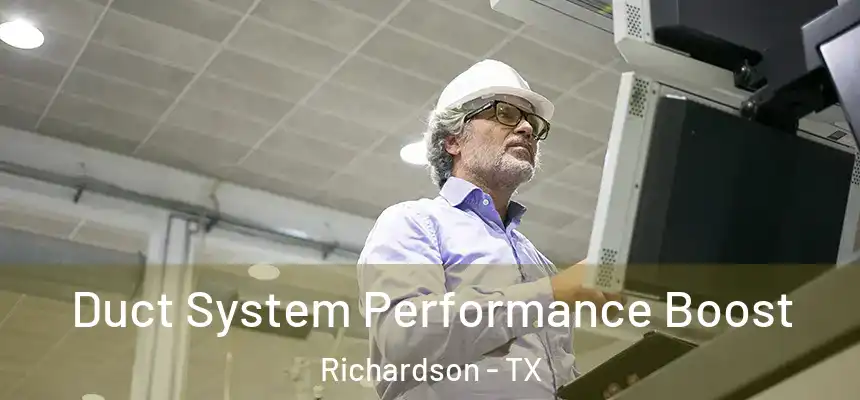 Duct System Performance Boost Richardson - TX