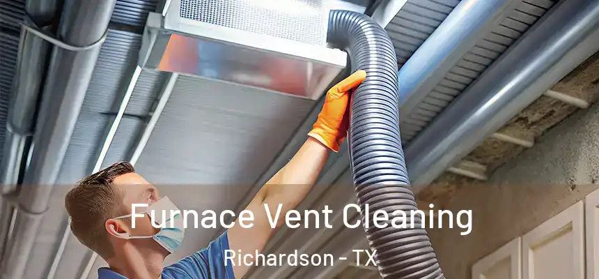 Furnace Vent Cleaning Richardson - TX