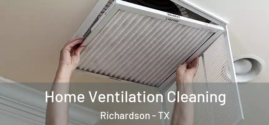 Home Ventilation Cleaning Richardson - TX