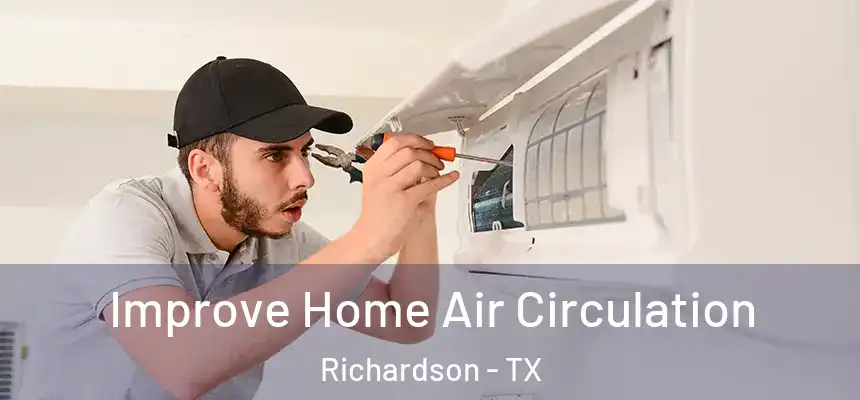 Improve Home Air Circulation Richardson - TX