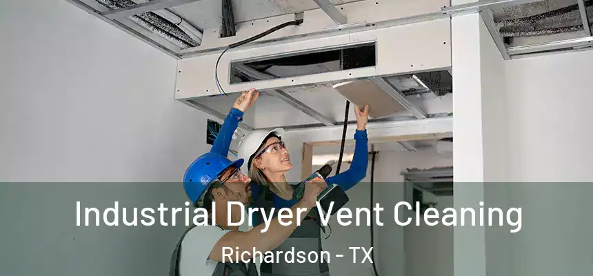 Industrial Dryer Vent Cleaning Richardson - TX