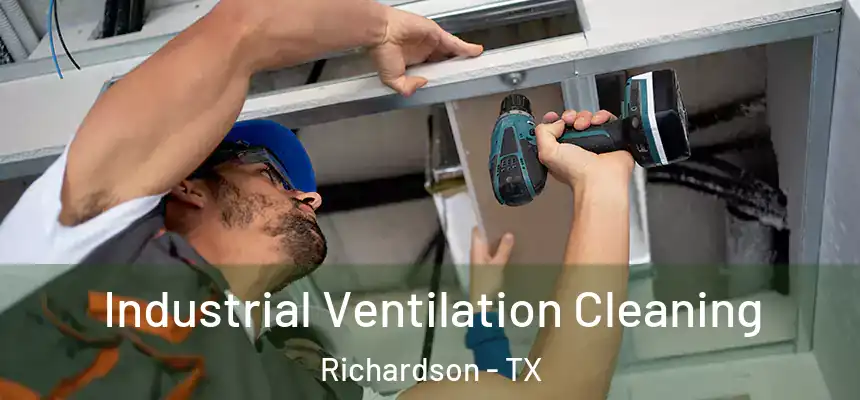 Industrial Ventilation Cleaning Richardson - TX