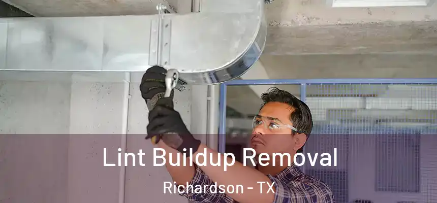 Lint Buildup Removal Richardson - TX