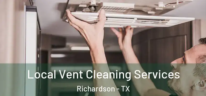 Local Vent Cleaning Services Richardson - TX