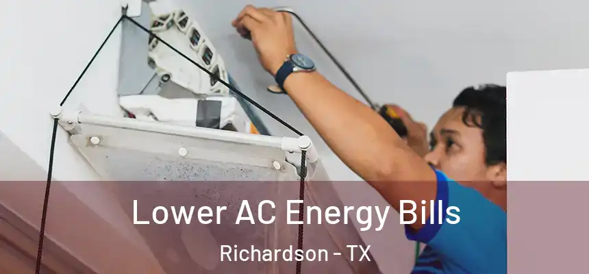 Lower AC Energy Bills Richardson - TX