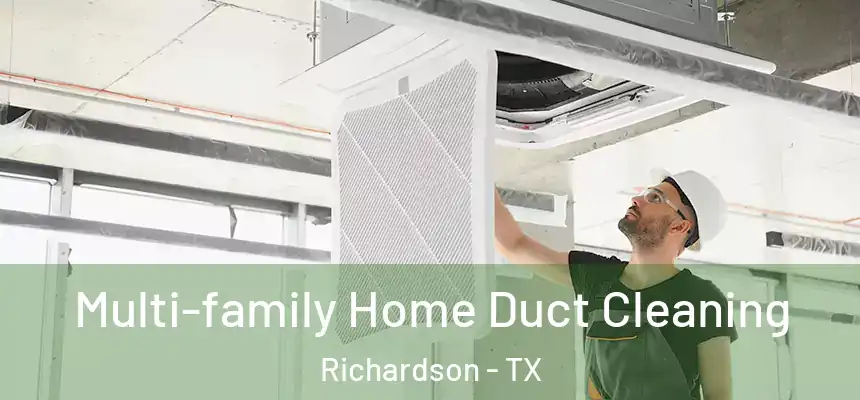 Multi-family Home Duct Cleaning Richardson - TX