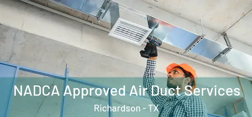 NADCA Approved Air Duct Services Richardson - TX