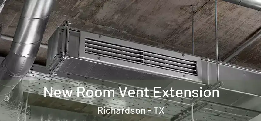 New Room Vent Extension Richardson - TX