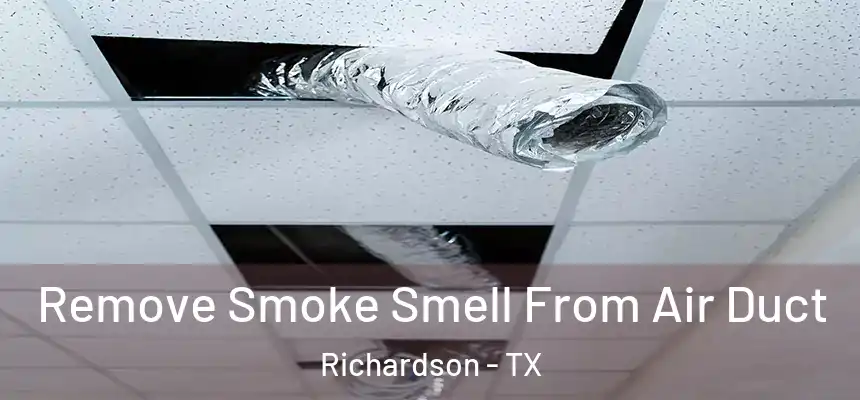 Remove Smoke Smell From Air Duct Richardson - TX