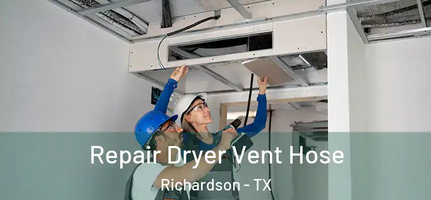 Repair Dryer Vent Hose Richardson - TX