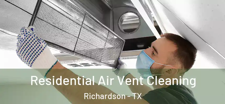 Residential Air Vent Cleaning Richardson - TX