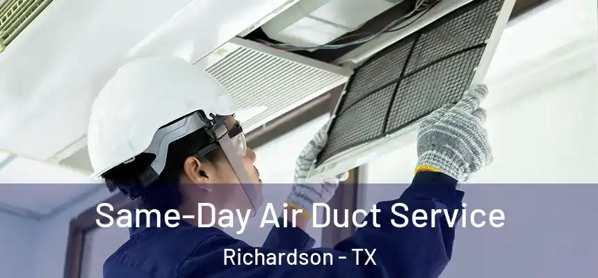 Same-Day Air Duct Service Richardson - TX