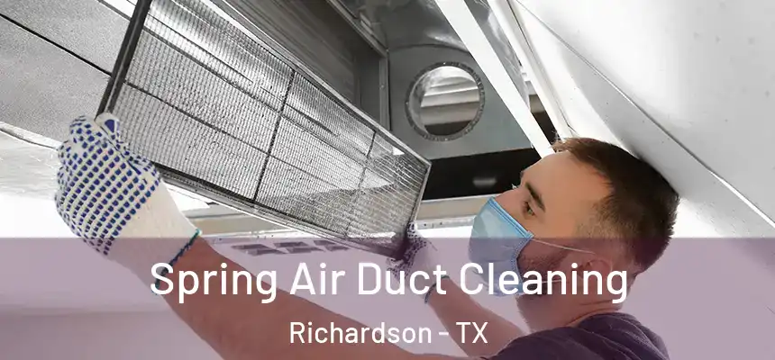 Spring Air Duct Cleaning Richardson - TX