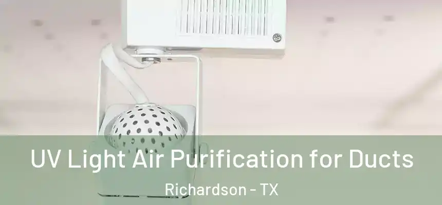 UV Light Air Purification for Ducts Richardson - TX